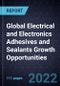 Global Electrical and Electronics Adhesives and Sealants Growth Opportunities - Product Image