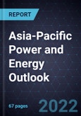Asia-Pacific Power and Energy Outlook, 2022- Product Image