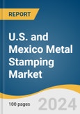 U.S. and Mexico Metal Stamping Market Size, Share & Trends Analysis Report by Process (Blanking, Embossing, Bending, Coining, Flanging), by Application, by Region, and Segment Forecasts, 2022-2030- Product Image