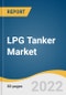 LPG Tanker Market Size, Share & Trends Analysis Report by Vessel Size (VLGC, LGC, MGC, SGC), by Refrigeration & Pressurization (Full-pressurized, Semi-refrigerated), by Region (Europe, MEA), and Segment Forecasts, 2022-2030 - Product Image