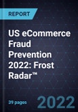 US eCommerce Fraud Prevention 2022: Frost Radar™- Product Image