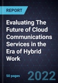 Evaluating The Future of Cloud Communications Services in the Era of Hybrid Work- Product Image