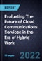 Evaluating The Future of Cloud Communications Services in the Era of Hybrid Work - Product Thumbnail Image