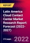 Latin America Cloud Contact Center Market Research Report: Forecast (2022-2027) - Product Thumbnail Image