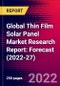 Global Thin Film Solar Panel Market Research Report: Forecast (2022-27) - Product Image