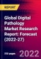 Global Digital Pathology Market Research Report: Forecast (2022-27) - Product Image
