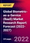 Global Biometric-as-a-Service (BaaS) Market Research Report: Forecast (2022-2027) - Product Thumbnail Image