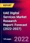 UAE Digital Services Market Research Report: Forecast (2022-2027) - Product Image