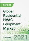 Global Residential HVAC Equipment Market 2021-2030- Product Image