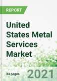 United States Metal Services Market 2021-2025- Product Image