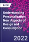 Understanding Personalisation. New Aspects of Design and Consumption - Product Image