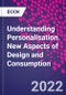 Understanding Personalisation. New Aspects of Design and Consumption - Product Thumbnail Image