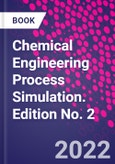 Chemical Engineering Process Simulation. Edition No. 2- Product Image