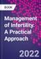 Management of Infertility. A Practical Approach - Product Thumbnail Image
