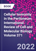 Cellular Immunity in the Peritoneum. International Review of Cell and Molecular Biology Volume 371- Product Image