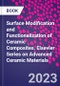Surface Modification and Functionalization of Ceramic Composites. Elsevier Series on Advanced Ceramic Materials - Product Thumbnail Image