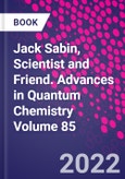 Jack Sabin, Scientist and Friend. Advances in Quantum Chemistry Volume 85- Product Image