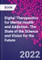 Digital Therapeutics for Mental Health and Addiction. The State of the Science and Vision for the Future - Product Thumbnail Image