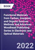 Functional Materials from Carbon, Inorganic, and Organic Sources. Methods and Advances. Woodhead Publishing Series in Electronic and Optical Materials- Product Image