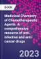Medicinal Chemistry of Chemotherapeutic Agents. A comprehensive resource of anti-infective and anti-cancer drugs - Product Image