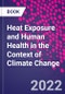 Heat Exposure and Human Health in the Context of Climate Change - Product Thumbnail Image