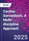 Cardiac Sarcoidosis. A Multi-discipline Approach - Product Image