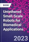 Untethered Small-Scale Robots for Biomedical Applications- Product Image