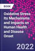 Oxidative Stress. Its Mechanisms and Impacts on Human Health and Disease Onset- Product Image