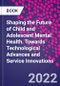 Shaping the Future of Child and Adolescent Mental Health. Towards Technological Advances and Service Innovations - Product Thumbnail Image