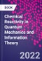 Chemical Reactivity in Quantum Mechanics and Information Theory - Product Image