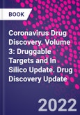 Coronavirus Drug Discovery. Volume 3: Druggable Targets and In Silico Update. Drug Discovery Update- Product Image