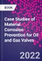 Case Studies of Material Corrosion Prevention for Oil and Gas Valves - Product Thumbnail Image
