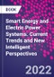 Smart Energy and Electric Power Systems. Current Trends and New Intelligent Perspectives - Product Thumbnail Image