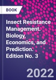 Insect Resistance Management. Biology, Economics, and Prediction. Edition No. 3- Product Image