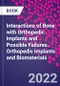 Interactions of Bone with Orthopedic Implants and Possible Failures. Orthopedic Implants and Biomaterials - Product Image