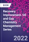 Recovery Improvement. Oil and Gas Chemistry Management Series - Product Image