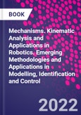 Mechanisms. Kinematic Analysis and Applications in Robotics. Emerging Methodologies and Applications in Modelling, Identification and Control- Product Image