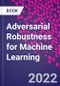 Adversarial Robustness for Machine Learning - Product Thumbnail Image