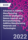 Advances in Additive Manufacturing. Artificial Intelligence, Nature-Inspired, and Biomanufacturing. Additive Manufacturing Materials and Technologies- Product Image