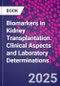 Biomarkers in Kidney Transplantation. Clinical Aspects and Laboratory Determinations - Product Thumbnail Image