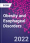 Obesity and Esophageal Disorders - Product Thumbnail Image