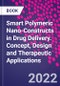 Smart Polymeric Nano-Constructs in Drug Delivery. Concept, Design and Therapeutic Applications - Product Thumbnail Image