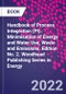 Handbook of Process Integration (PI). Minimisation of Energy and Water Use, Waste and Emissions. Edition No. 2. Woodhead Publishing Series in Energy - Product Thumbnail Image