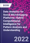 Data Analytics for Social Microblogging Platforms. Hybrid Computational Intelligence for Pattern Analysis and Understanding - Product Thumbnail Image