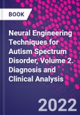 Neural Engineering Techniques for Autism Spectrum Disorder, Volume 2. Diagnosis and Clinical Analysis- Product Image