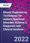 Neural Engineering Techniques for Autism Spectrum Disorder, Volume 2. Diagnosis and Clinical Analysis - Product Thumbnail Image