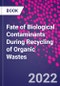 Fate of Biological Contaminants During Recycling of Organic Wastes - Product Image