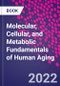 Molecular, Cellular, and Metabolic Fundamentals of Human Aging - Product Thumbnail Image