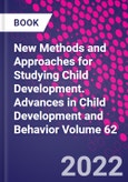 New Methods and Approaches for Studying Child Development. Advances in Child Development and Behavior Volume 62- Product Image