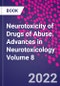 Neurotoxicity of Drugs of Abuse. Advances in Neurotoxicology Volume 8 - Product Thumbnail Image